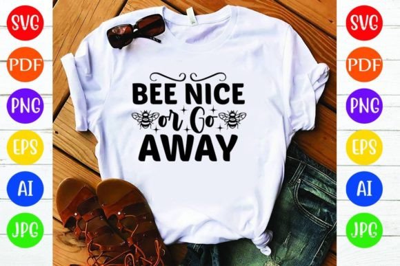 Bee Nice or Go Away: A Charming Graphic for T-Shirt Designs