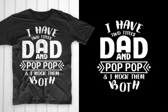 Charming I Have Two Titles Dad and Pop Pop Graphics for T-Shirt Designs