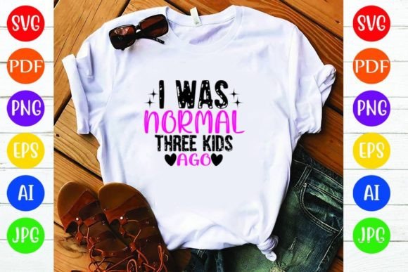 Charming I Was Normal Three Kids Ago T-Shirt Designs