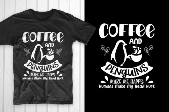 Coffee and Penguins Make Me Happy: A Unique T-Shirt Design