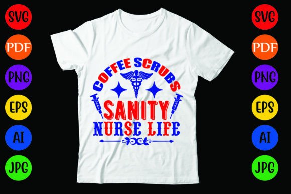 Coffee Scrubs Sanity Nurse Life: A Perfect Fit for T-Shirt Designs and Graphics