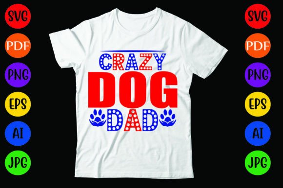 Crazy Dog Dad: A Versatile Graphics Asset for T-Shirt Designs