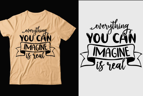 Everything You Can Imagine is Real: Perfect for T-Shirt Designs & Graphics