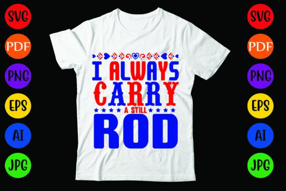 I Always Carry a Still Rod: A Versatile T-Shirt Design and Graphics Asset
