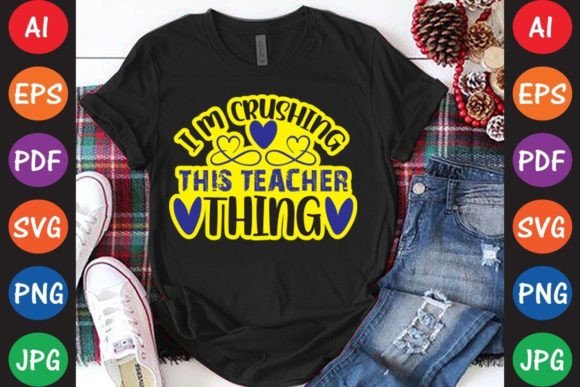 I M Crushing This Teacher Thing: A Must-Have for T-Shirt Designs and Graphics