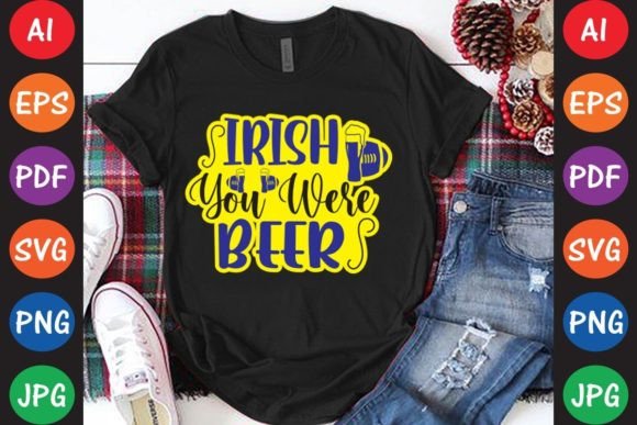 Irish You Were Beer: A Perfect Fit for T-Shirt Designs and Graphics
