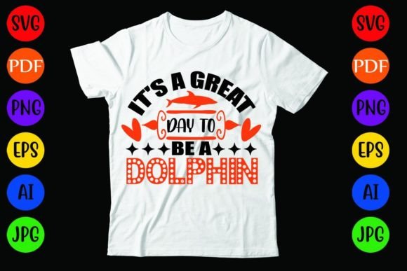 It's a Great Day to Be a Dolphin: A Versatile T-Shirt Design