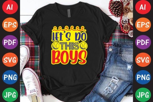 Let’s Do This Boys: A Dynamic Graphics Asset for T-Shirt Designs