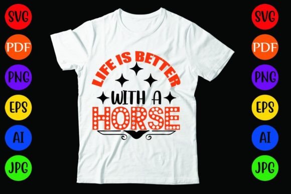 Life is Better with a Horse: A Versatile T-Shirt Design