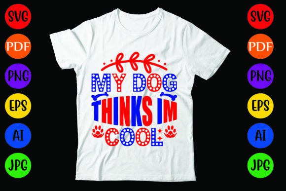 My Dog Thinks I'm Cool: A Versatile T-Shirt Design