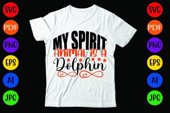 My Spirit Animal is a Dolphin: A Perfect Fit for T-Shirt Designs and Graphics