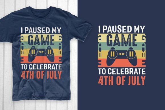 Review: I Paused My Game to Celebrate 4th of Jul Graphics for T-Shirt Designs
