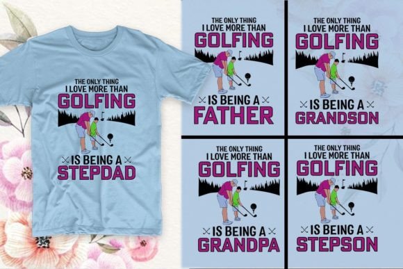 Review: The Only Thing I Love More Than Golfing Graphics for T-Shirt Designs
