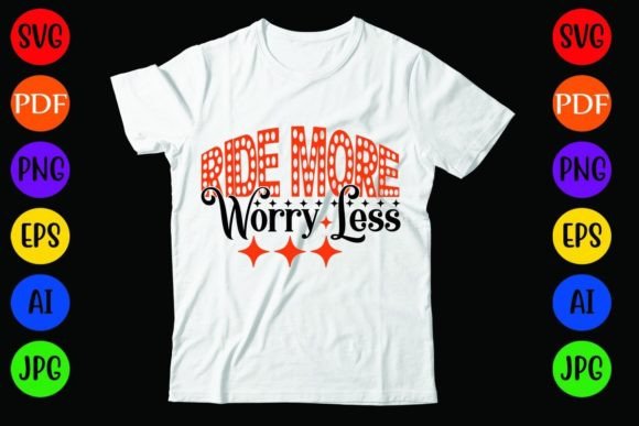 Ride More Worry Less: A Versatile T-Shirt Design and Graphics Asset