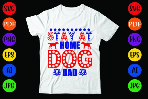 Stay at Home Dog Dad: A Versatile T-Shirt Design and Graphics Asset