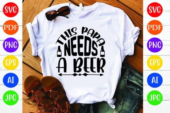 This Papa Needs a Beer: A Versatile T-Shirt Design for Publishers