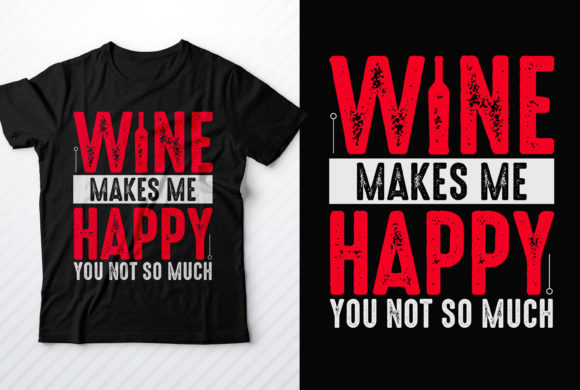 Wine Makes Me Happy: A Bold T-Shirt Design for Brands